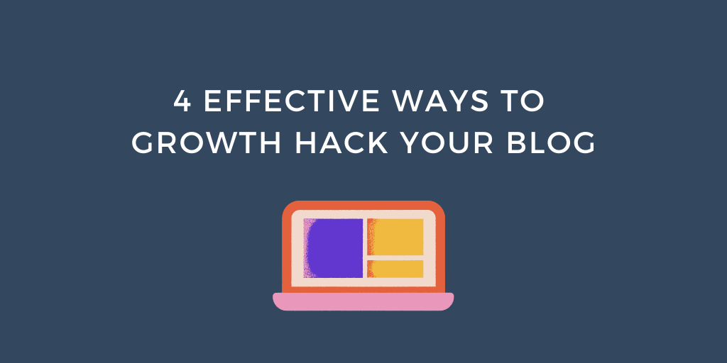 4 Effective Ways to Growth Hack your Blog